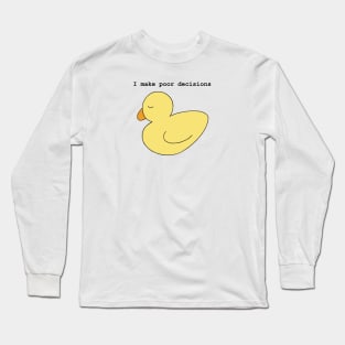 Poor Decisions Ducky Long Sleeve T-Shirt